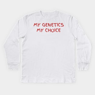 my genetics - my choice Kids Long Sleeve T-Shirt